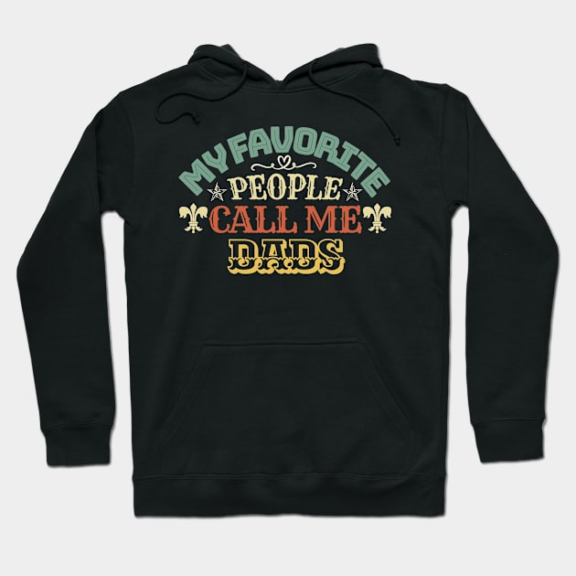 My favorite people call me Dads Hoodie by Kerlem